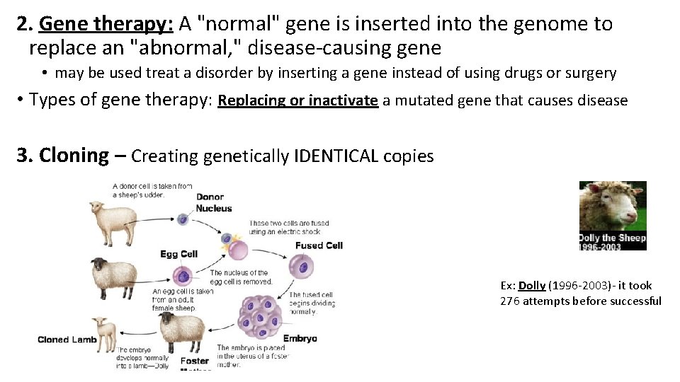 2. Gene therapy: A "normal" gene is inserted into the genome to replace an