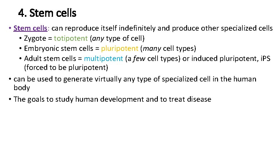 4. Stem cells • Stem cells: can reproduce itself indefinitely and produce other specialized