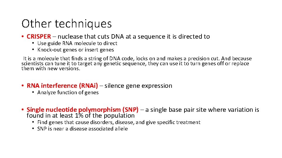 Other techniques • CRISPER – nuclease that cuts DNA at a sequence it is