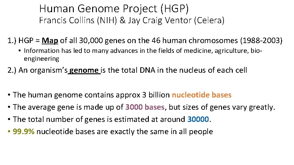 Human Genome Project (HGP) Francis Collins (NIH) & Jay Craig Ventor (Celera) 1. )