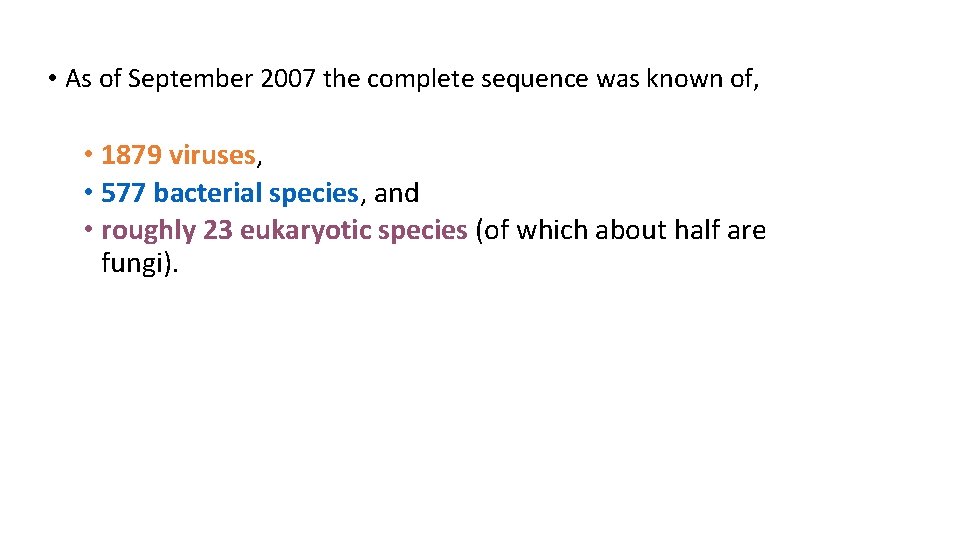  • As of September 2007 the complete sequence was known of, • 1879