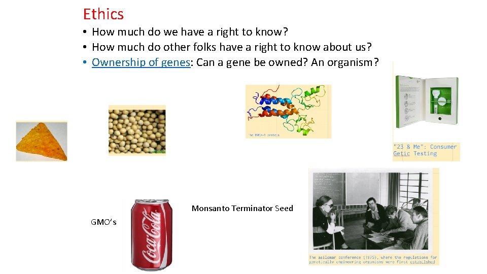 Ethics • How much do we have a right to know? • How much
