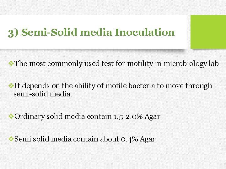 3) Semi-Solid media Inoculation v. The most commonly used test for motility in microbiology