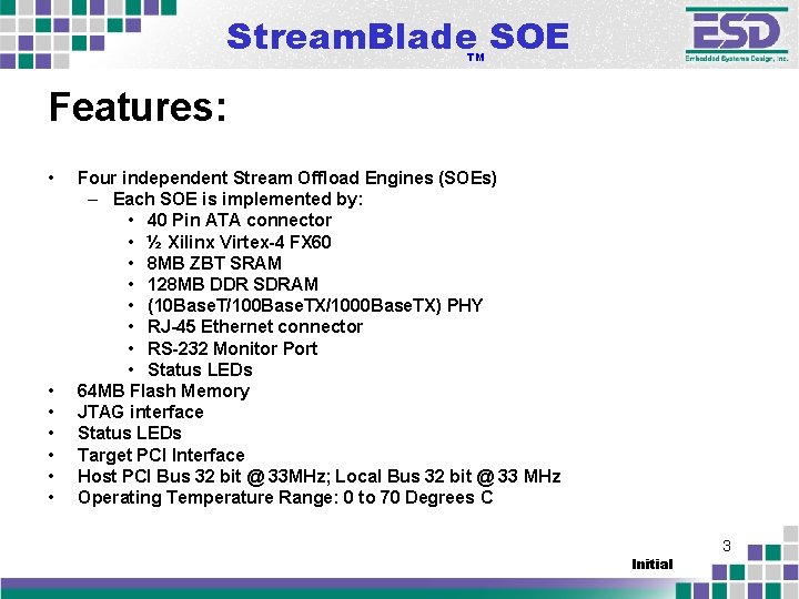 Stream. Blade SOE TM Features: • • Four independent Stream Offload Engines (SOEs) –