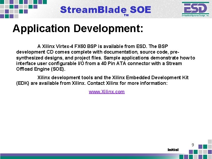 Stream. Blade SOE TM Application Development: A Xilinx Virtex-4 FX 60 BSP is available