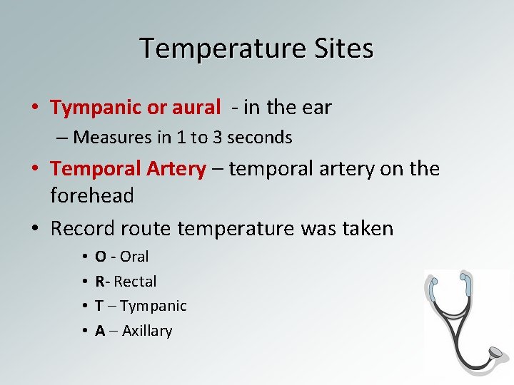 Temperature Sites • Tympanic or aural - in the ear – Measures in 1
