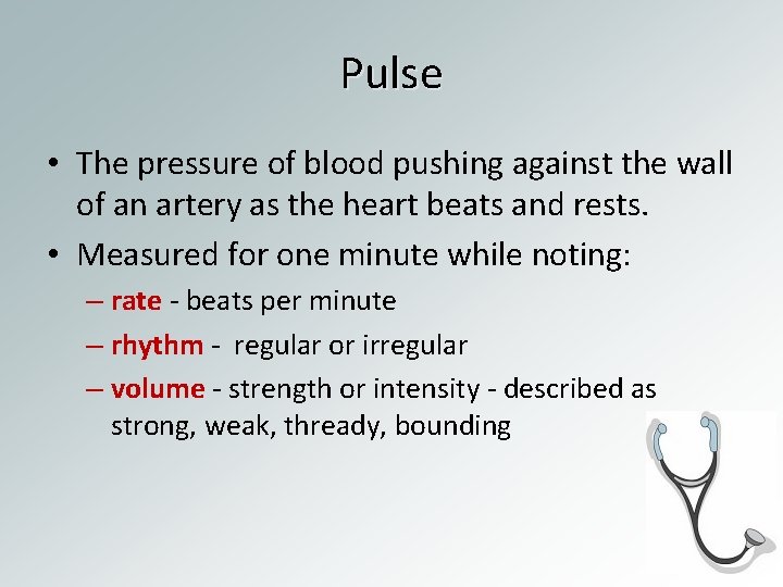 Pulse • The pressure of blood pushing against the wall of an artery as