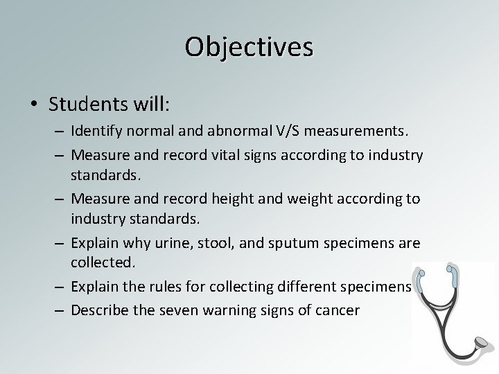 Objectives • Students will: – Identify normal and abnormal V/S measurements. – Measure and