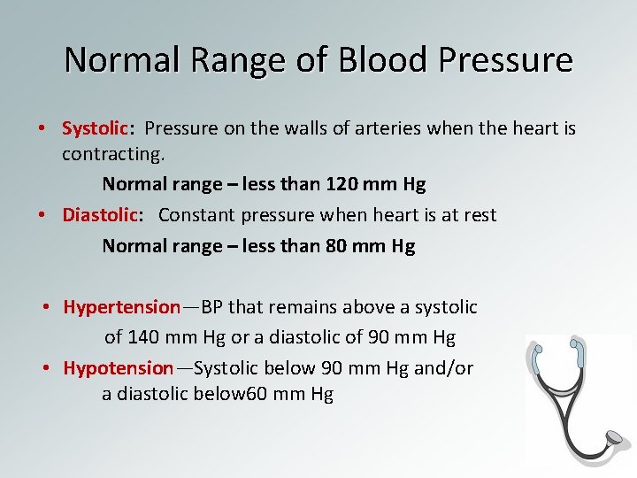 Normal Range of Blood Pressure • Systolic: Pressure on the walls of arteries when