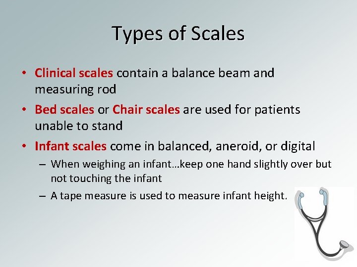 Types of Scales • Clinical scales contain a balance beam and measuring rod •