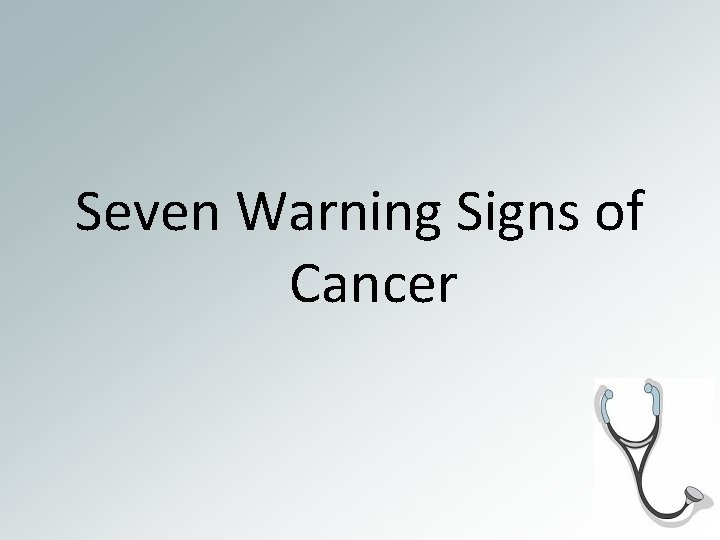 Seven Warning Signs of Cancer 