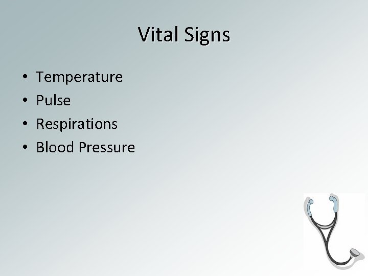 Vital Signs • • Temperature Pulse Respirations Blood Pressure 