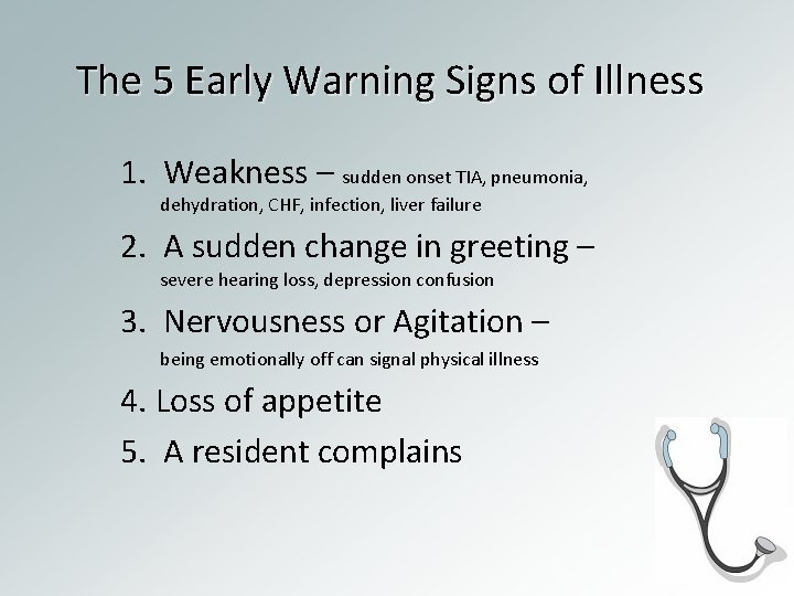 The 5 Early Warning Signs of Illness 1. Weakness – sudden onset TIA, pneumonia,