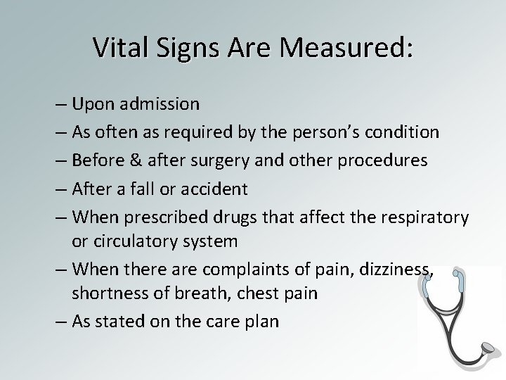 Vital Signs Are Measured: – Upon admission – As often as required by the