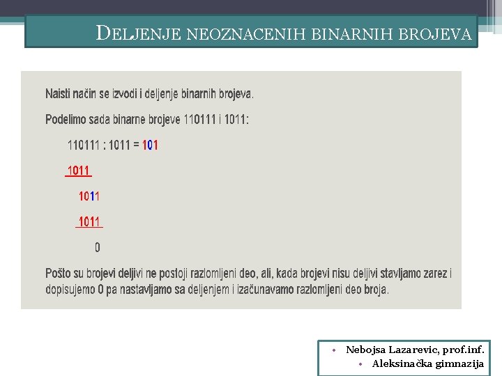 DELJENJE NEOZNACENIH BINARNIH BROJEVA • Nebojsa Lazarevic, prof. inf. • Aleksinačka gimnazija 