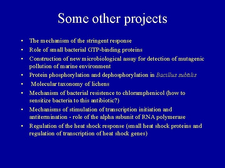 Some other projects • The mechanism of the stringent response • Role of small