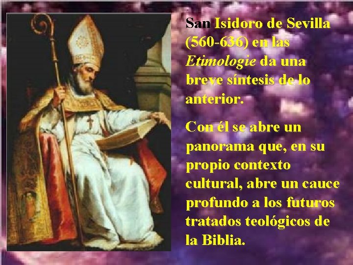 San Isidoro de Sevilla (560 -636) en las Etimologie da una breve síntesis de