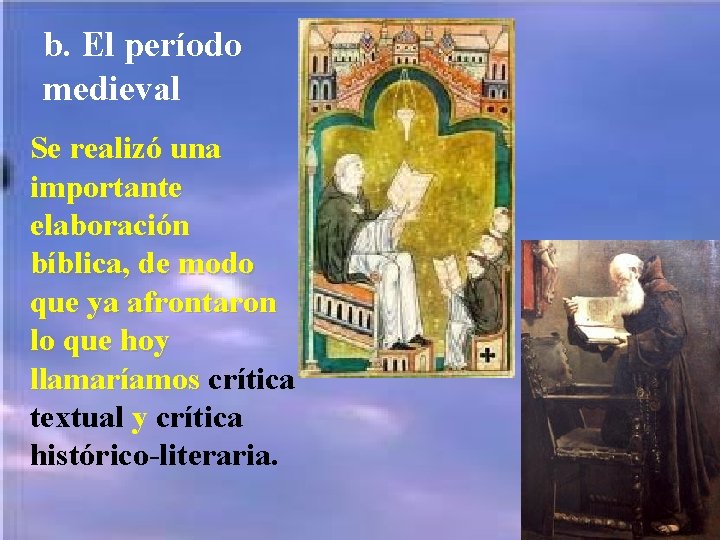 b. El período medieval Se realizó una importante elaboración bíblica, de modo que ya