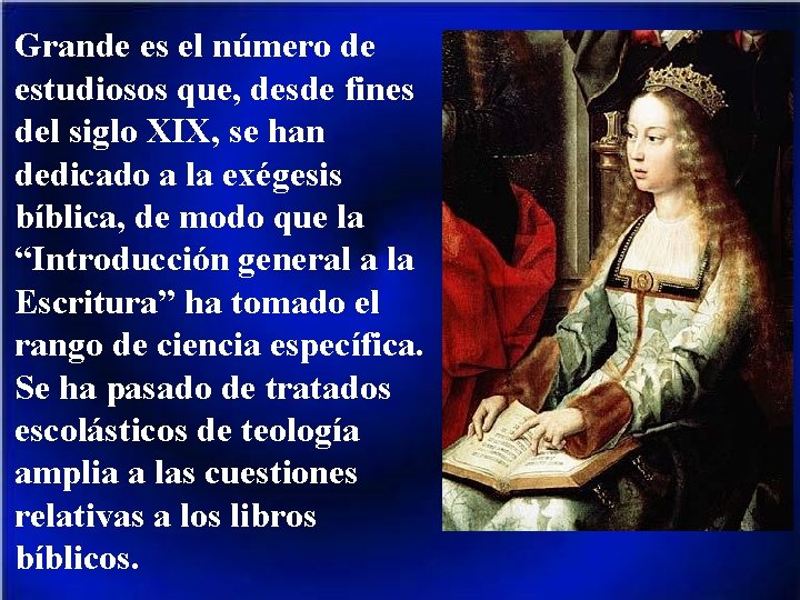Grande es el número de estudiosos que, desde fines del siglo XIX, se han