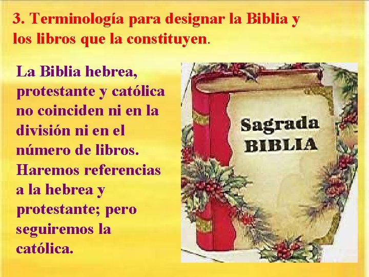 3. Terminología para designar la Biblia y los libros que la constituyen. La Biblia