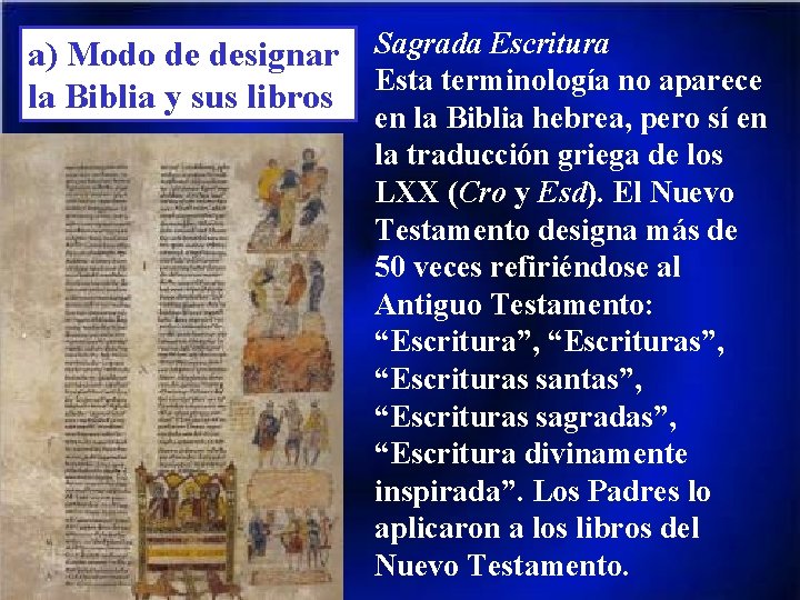 a) Modo de designar la Biblia y sus libros Sagrada Escritura Esta terminología no