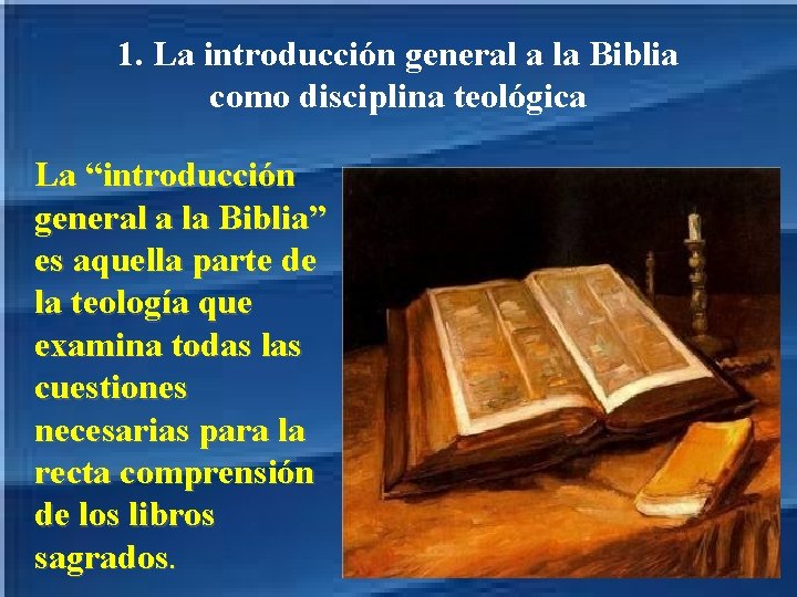 1. La introducción general a la Biblia como disciplina teológica La “introducción general a