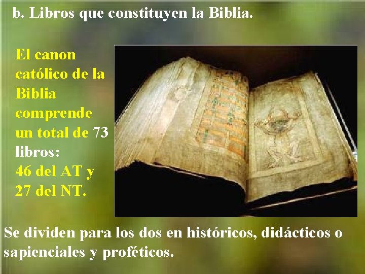 b. Libros que constituyen la Biblia. El canon católico de la Biblia comprende un