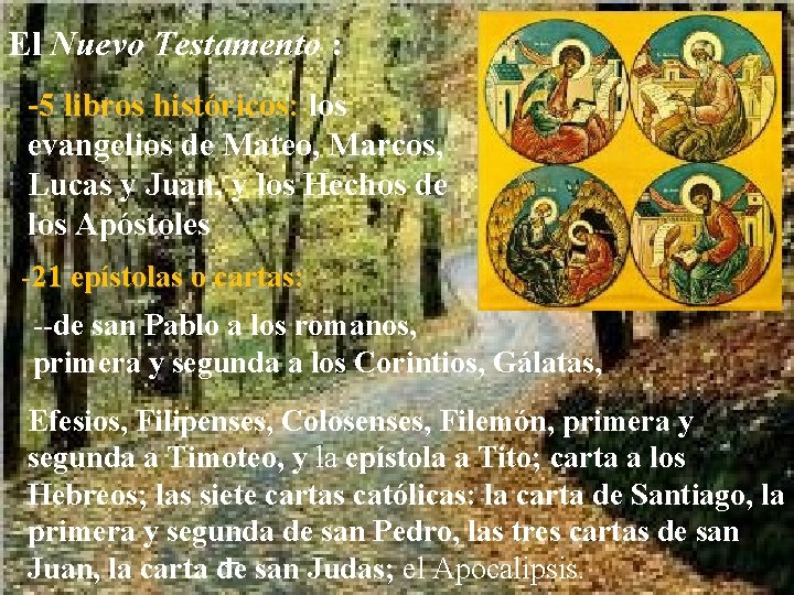 El Nuevo Testamento : -5 libros históricos: los evangelios de Mateo, Marcos, Lucas y