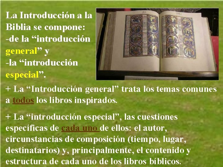 La Introducción a la Biblia se compone: -de la “introducción general” y -la “introducción