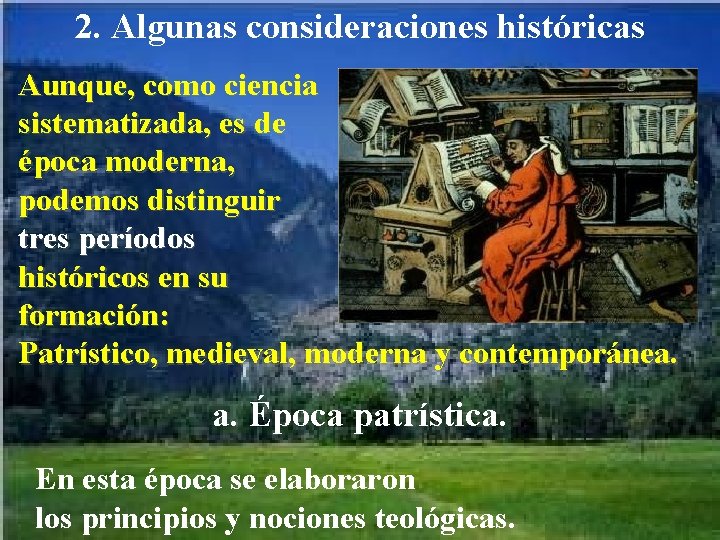 2. Algunas consideraciones históricas Aunque, como ciencia sistematizada, es de época moderna, podemos distinguir
