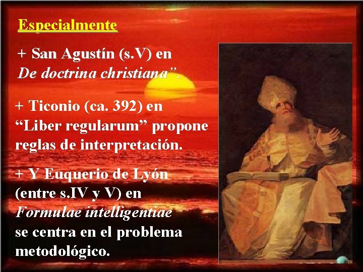 Especialmente + San Agustín (s. V) en De doctrina christiana”. + Ticonio (ca. 392)