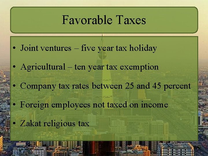 Favorable Taxes • Joint ventures – five year tax holiday • Agricultural – ten