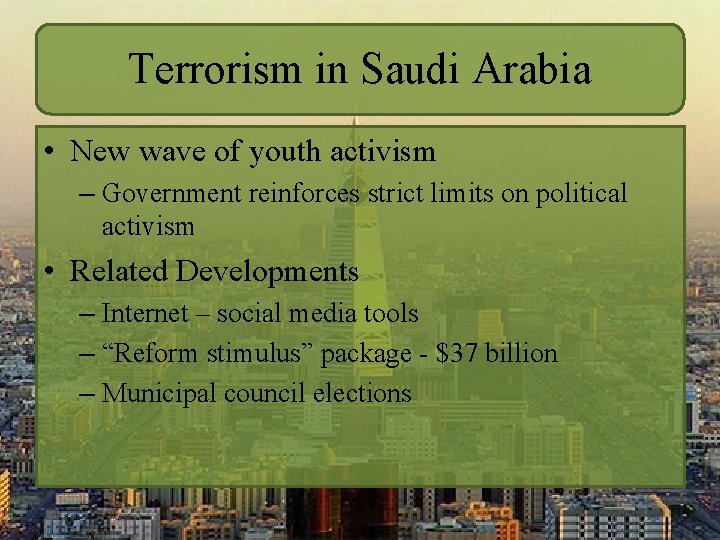 Terrorism in Saudi Arabia • New wave of youth activism – Government reinforces strict