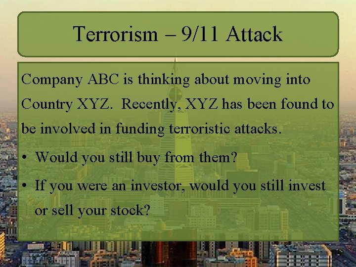 Terrorism – 9/11 Attack Company ABC is thinking about moving into Country XYZ. Recently,