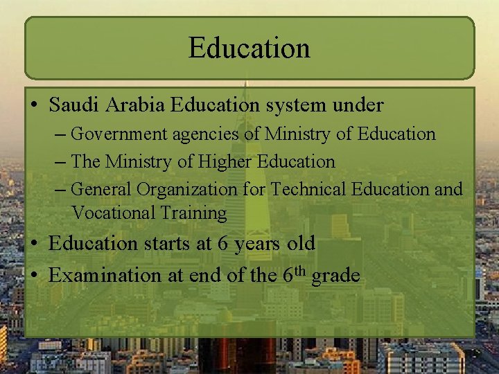 Education • Saudi Arabia Education system under – Government agencies of Ministry of Education