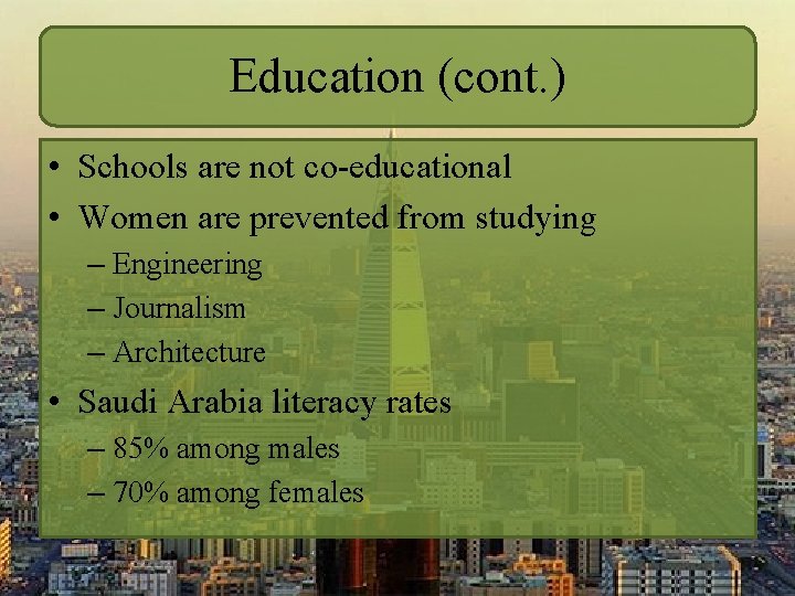Education (cont. ) • Schools are not co-educational • Women are prevented from studying