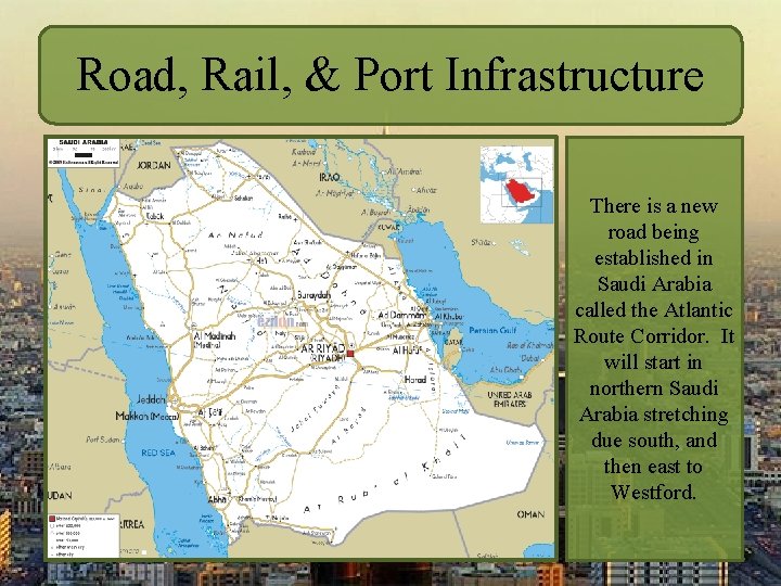 Road, Rail, & Port Infrastructure There is a new road being established in Saudi