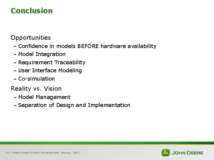 Conclusion Opportunities – Confidence in models BEFORE hardware availability – Model Integration – Requirement