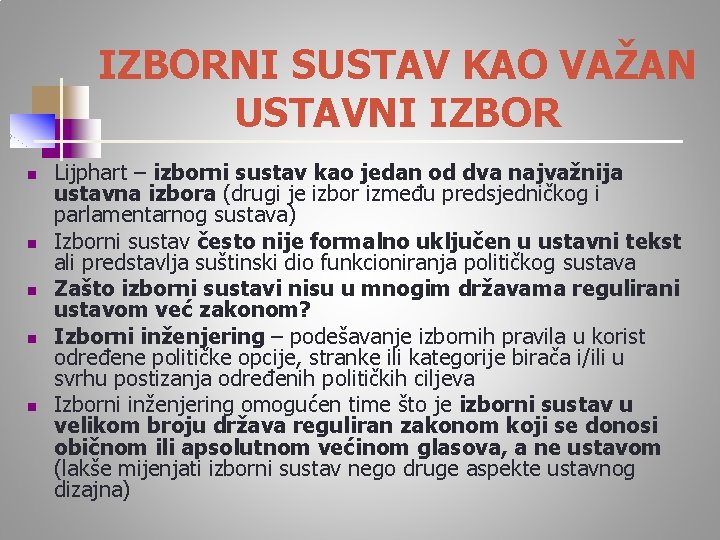 IZBORNI SUSTAV KAO VAŽAN USTAVNI IZBOR n n n Lijphart – izborni sustav kao