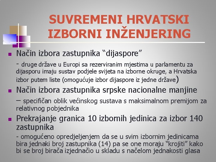 SUVREMENI HRVATSKI IZBORNI INŽENJERING n Način izbora zastupnika “dijaspore” - druge države u Europi