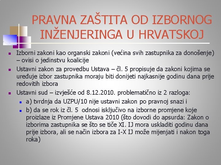 PRAVNA ZAŠTITA OD IZBORNOG INŽENJERINGA U HRVATSKOJ n n n Izborni zakoni kao organski