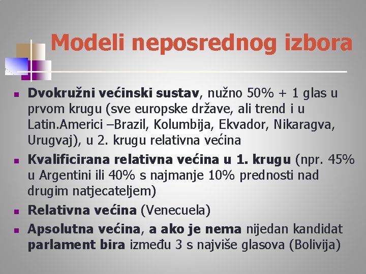 Modeli neposrednog izbora n n Dvokružni većinski sustav, nužno 50% + 1 glas u
