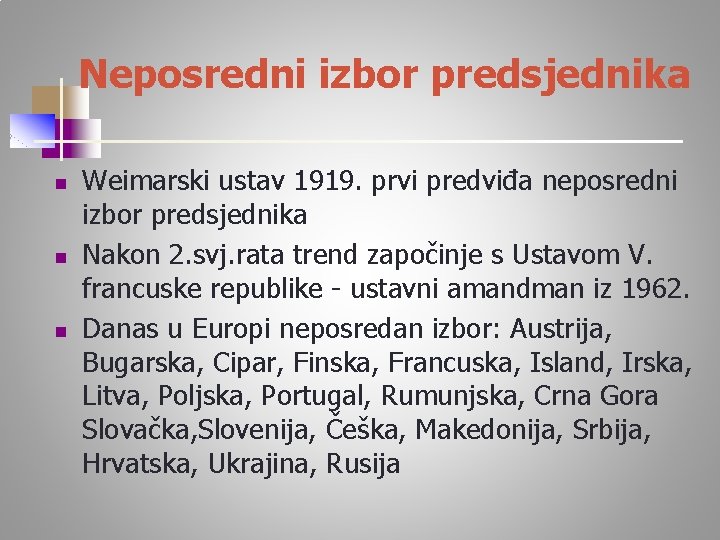 Neposredni izbor predsjednika n n n Weimarski ustav 1919. prvi predviđa neposredni izbor predsjednika