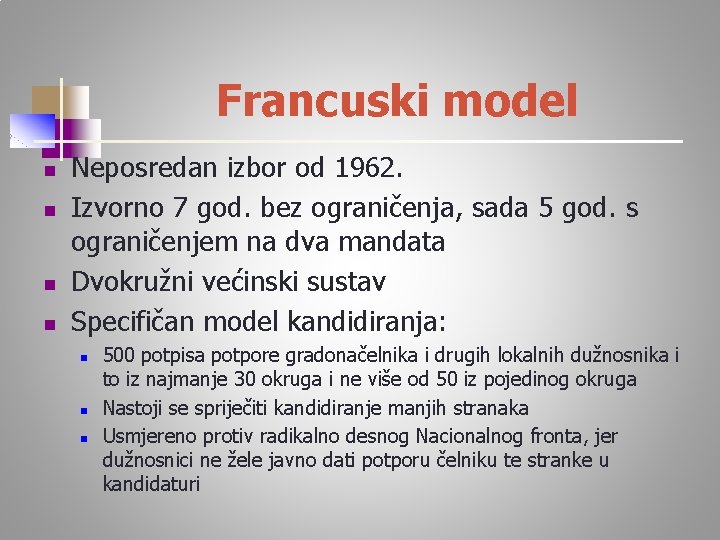 Francuski model n n Neposredan izbor od 1962. Izvorno 7 god. bez ograničenja, sada