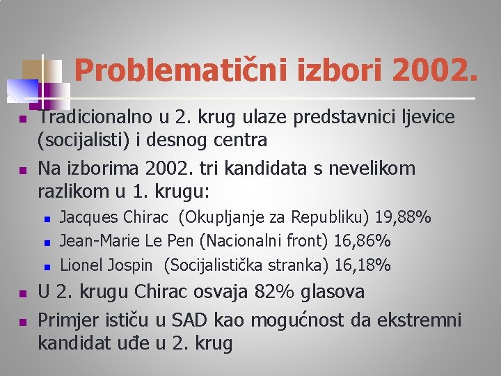 Problematični izbori 2002. n n Tradicionalno u 2. krug ulaze predstavnici ljevice (socijalisti) i