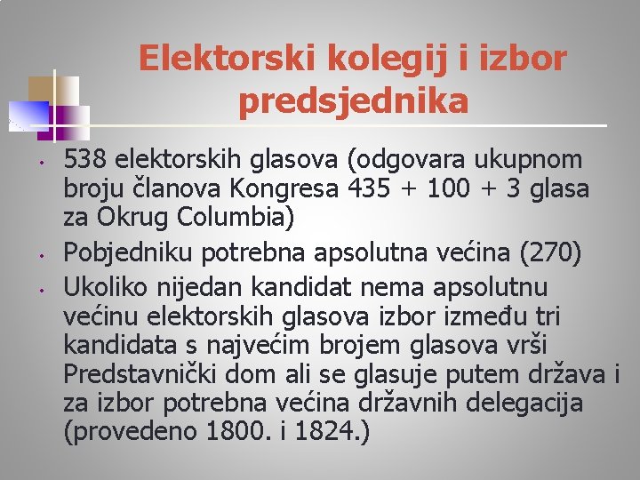 Elektorski kolegij i izbor predsjednika • • • 538 elektorskih glasova (odgovara ukupnom broju