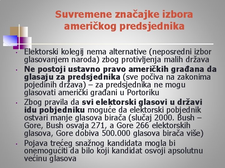 Suvremene značajke izbora američkog predsjednika • • Elektorski kolegij nema alternative (neposredni izbor glasovanjem