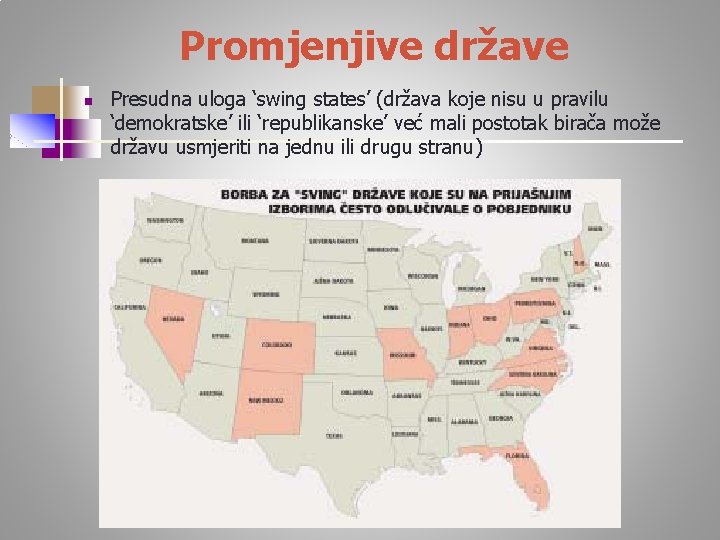 Promjenjive države n Presudna uloga ‘swing states’ (država koje nisu u pravilu ‘demokratske’ ili