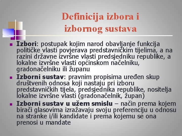 Definicija izbora i izbornog sustava n n n Izbori: postupak kojim narod obavljanje funkcija