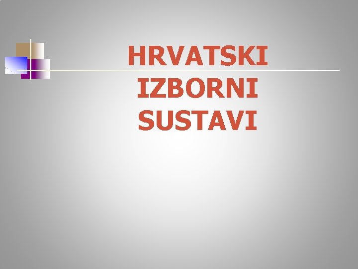 HRVATSKI IZBORNI SUSTAVI 